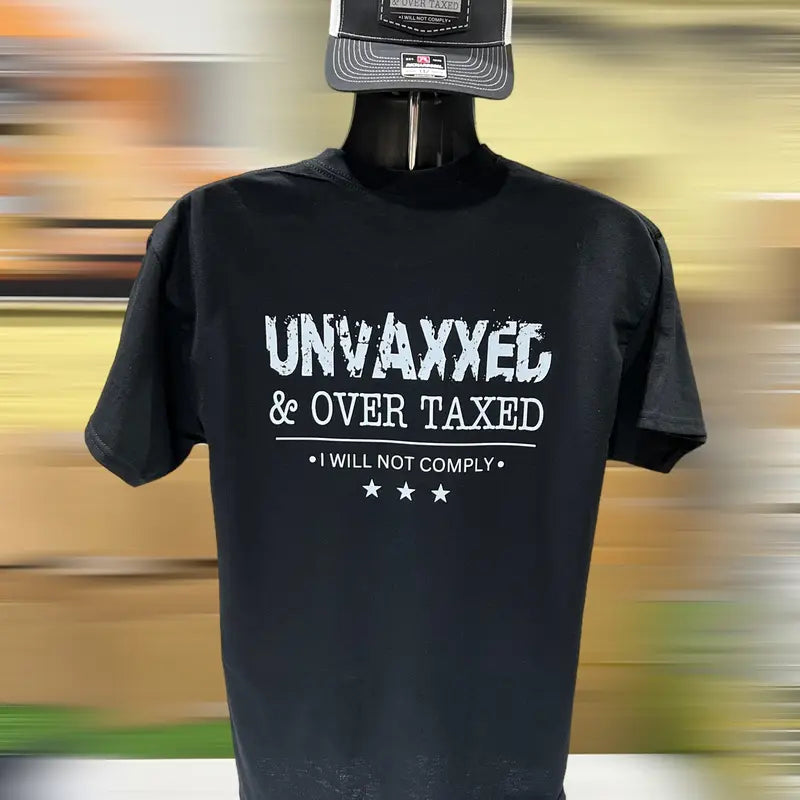 Unvaxxed & Over-Taxed T-Shirt (Limited Edition)